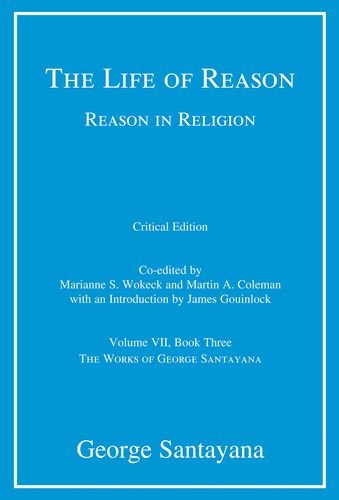 The Life Of Reason Or The Phases Of Human Progress Book 3 Reason In Religion George Santayana
