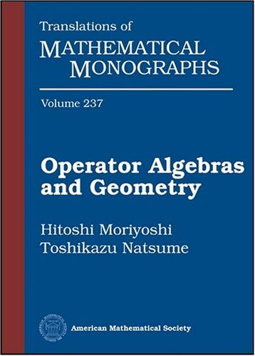 Operator Algebras And Geometry Hitoshi Moriyoshi And Toshikazu Natsume