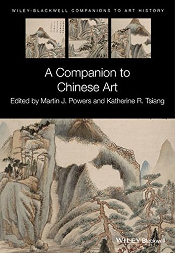 A Companion To Chinese Art 1st Edition Martin J Powers Katherine R Tsiang