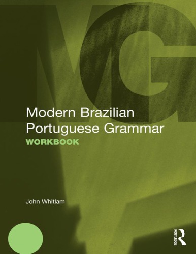 Routledge Modern Grammars Modern Brazilian Portuguese Grammar Workbook 1st Ed 2011 1st Edition John Whitlam