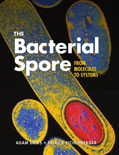 The Bacterial Spore From Molecules To Systems Driks Adam Eichenberger