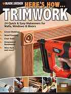 Heres How Trimwork 24 Quick Easy Makeovers For Walls Windows Doors Gehlhar