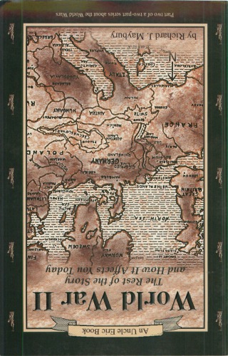 World War Ii The Rest Of The Story And How It Affects You Today 1930 To September 11 2001 Rev Ed Maybury