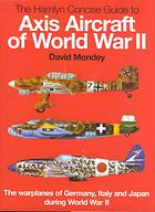 The Hamlyn Concise Guide To Axis Aircraft Of World War Ii Reprinted David Mondey