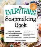 The Everything Soapmaking Book 3rd Edition Alicia Grosso