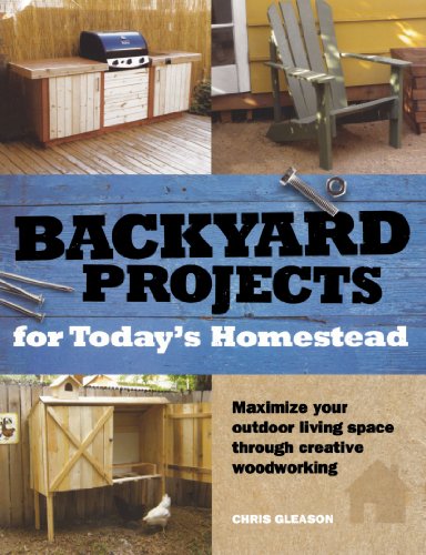Backyard Projects For Todays Homestead 1st Ed Gleason Chris