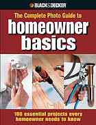 The Complete Photo Guide To Homeowner Basics 100 Essential Projects Every Homeowner Needs To Know Carter