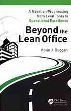 Beyond The Lean Office A Novel On Progressing From Lean Tools To Operational Excellence Duggan