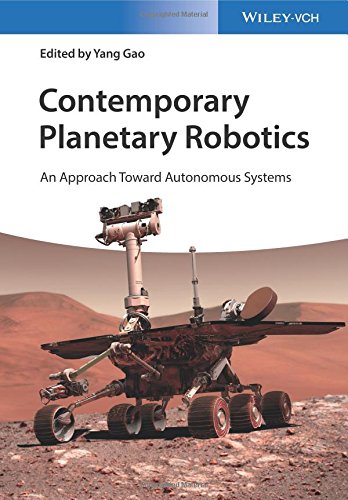 Contemporary Planetary Robotics An Approach Toward Autonomous Systems 1st Edition Gao