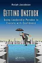 Getting Unstuck Using Leadership Paradox To Execute With Confidence Jacobson