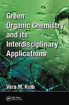 Green Organic Chemistry And Its Interdisciplinary Applications Kolb