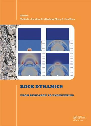 Rock Dynamics From Research To Engineering Li Haibo Li Jianchun Zhang