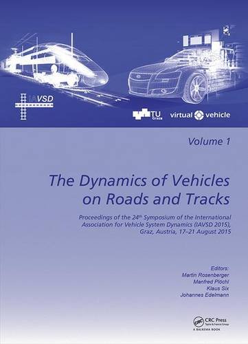 The Dynamics Of Vehicles On Roads And Tracks Proceedings Of The 24th Symposium Of The International Association For Vehicle System Dynamics Iavsd 2015 Graz Austria 1721 August 2015 Edelmann