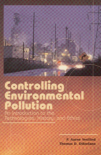 Controlling Environmental Pollution An Introduction To The Technologies History And Ethics Vesilind