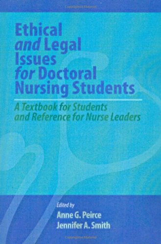 Ethical And Legal Issues For Doctoral Nursing Students A Textbook For Students And Reference For Nurse Leaders 1st Edition Peirce