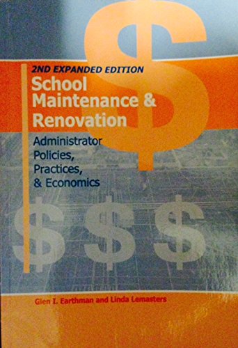 School Maintenance Renovation Administrator Policies Practices Economics 2nd Expanded Ed Earthman