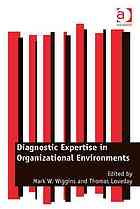Diagnostic Expertise In Organizational Environments Loveday Thomas Wiggins