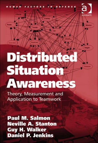Distributed Situation Awareness Paul M Salmon Neville A Stanton Guy H Walker Daniel P Jenkins