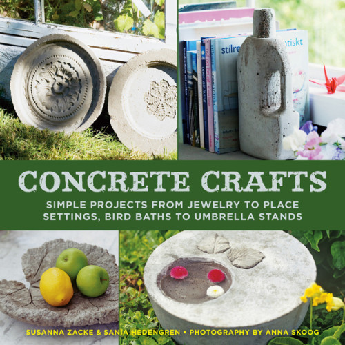 Concrete Crafts Simple Projects From Jewelry To Place Settings Birdbaths To Umbrella Stands Susanna Zacke