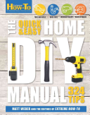 The Quick Easy Home Diy Manual Matt Weber The Editors Of Extreme Howto