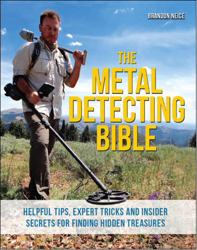 The Metal Detecting Bible Brandon Neice
