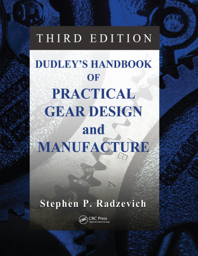 Dudleys Handbook Of Practical Gear Design And Manufacture 3rd Edition Radzevich