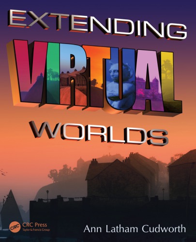 Extending Virtual Worlds Advanced Design For Virtual Environments Cudworth