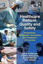 Healthcare Reform Quality And Safety Perspectives Participants Partnerships And Prospects In 30 Countries Braithwaite