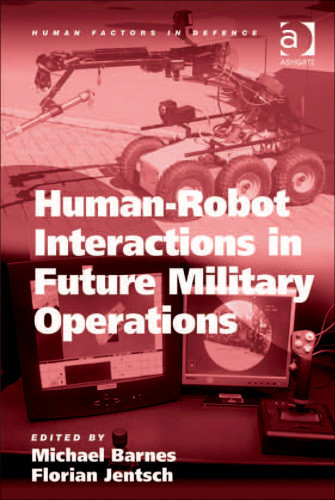 Humanrobot Interactions In Future Military Operations Michael Barnes Florian Jentsch