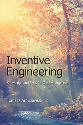 Inventive Engineering Knowledge And Skills For Creative Engineers Tomasz Arciszewski