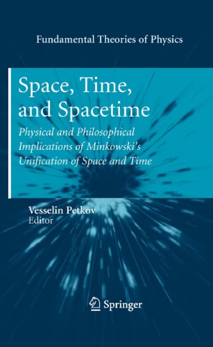 Space Time And Spacetime Physical And Philosophical Implications Of Minkowskis Unification Of Space And Time Petkov