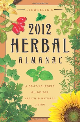 Llewellyns Herbal Almanac 2012 Jd Hortwort Et Al
