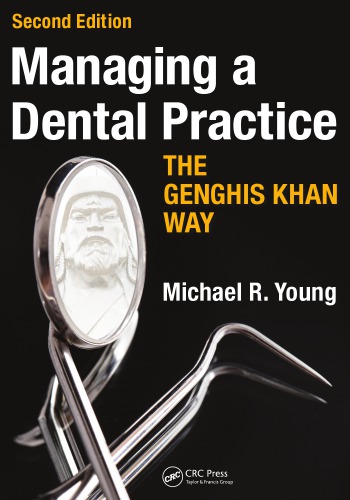Managing A Dental Practice The Genghis Khan Way 2nd Edition Young