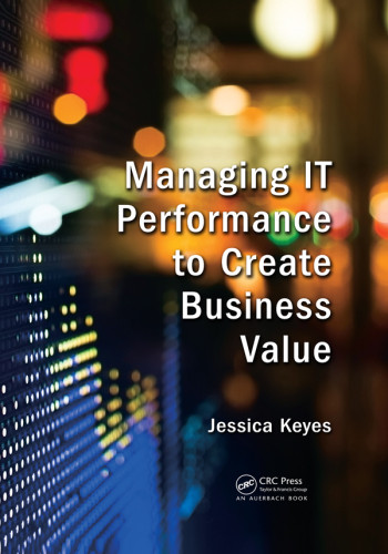 Managing It Performance To Create Business Value Keyes Jessica
