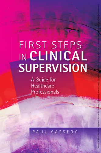 Clinical Supervision Skills For Practice A Guide For Healthcare Professionals Cassedy