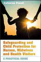 Safeguarding And Child Protection For Nurses Midwives And Health Visitors A Practical Guide Powell
