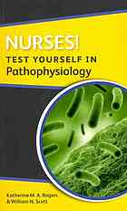 Nurses Test Yourself In Pathophysiology Scott William N Rogers