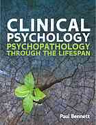 Clinical Psychology Psychopathology Through The Lifespan 1st Edition Paul Bennett