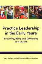 Practice Leadership In The Early Years Becoming Being And Developing As A Leader Hadfield