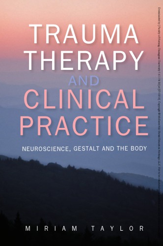 Trauma Therapy And Clinical Practice Neuroscience Gestalt And The Body Taylor