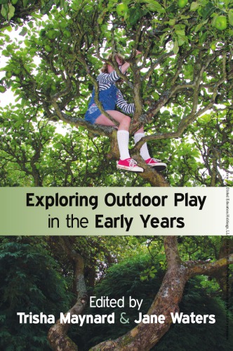 Exploring Outdoor Play In The Early Years Maynard Trisha Waters