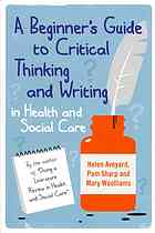 A Beginners Guide To Critical Thinking And Writing In Health And Social Care Second Edition Aveyard