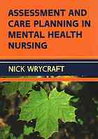 Assessment And Care Planning In Mental Health Nursing Wrycraft