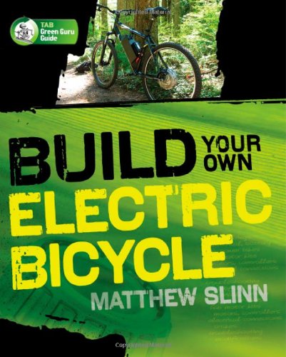Build Your Own Electric Bicycle Tab Green Guru Guides 1st Edition Slinn