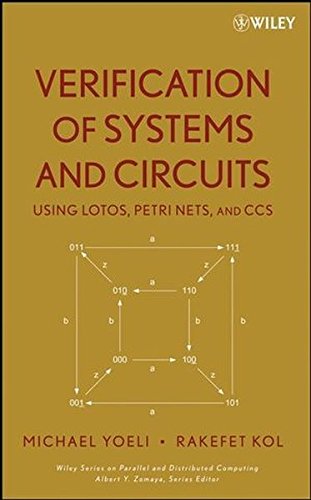 Verification Of Systems And Circuits Using Lotos Petri Nets And Ccs 1st Edition Yoeli