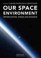 Our Space Environment Opportunities Stakes And Dangers Gass