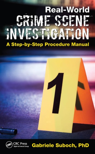 Realworld Crime Scene Investigation A Stepbystep Procedure Manual Gabriele Suboch