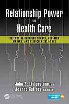 Relationship Power In Health Care Science Of Behavior Change Decision Making And Clinician Selfcare Gaffney