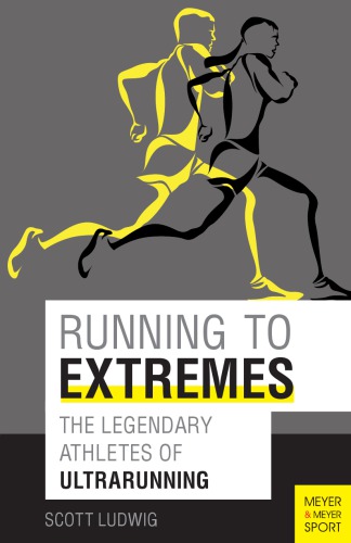 Running To Extremes The Legendary Athletes Of Ultrarunning 1 Auflage Busch