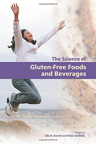 The Science Of Glutenfree Foods And Beverages Proceedings Of The First International Conference Of Glutenfree Cereal Products And Beverages Elke K Arendt